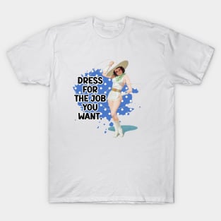 Dress For The Job You Want Retro Housewife Humor Pin-up Art T-Shirt